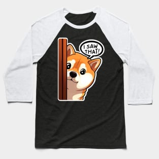 I SAW THAT meme Shiba inu Baseball T-Shirt